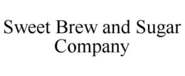 SWEET BREW AND SUGAR COMPANY trademark