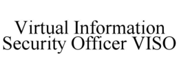 VIRTUAL INFORMATION SECURITY OFFICER VISO trademark