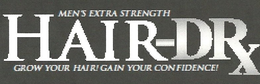 MEN'S EXTRA STRENGTH HAIR-DRX GROW YOUR HAIR!GAIN YOUR CONFIDENCE! trademark