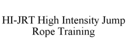 HI-JRT HIGH INTENSITY JUMP ROPE TRAINING trademark