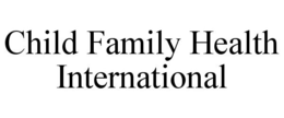 CHILD FAMILY HEALTH INTERNATIONAL trademark