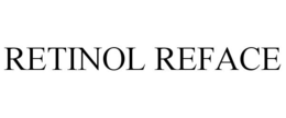 RETINOL REFACE trademark