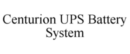 CENTURION UPS BATTERY SYSTEM trademark
