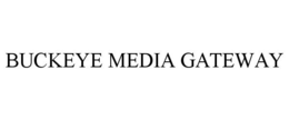 BUCKEYE MEDIA GATEWAY trademark