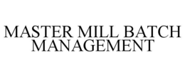MASTER MILL BATCH MANAGEMENT trademark