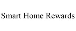 SMART HOME REWARDS trademark