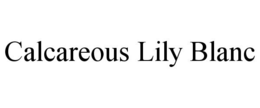 CALCAREOUS LILY BLANC trademark