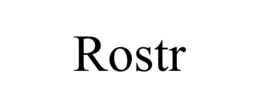 ROSTR trademark