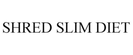 SHRED SLIM DIET trademark