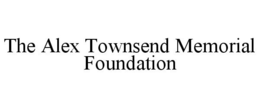 THE ALEX TOWNSEND MEMORIAL FOUNDATION trademark