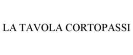 LA TAVOLA CORTOPASSI trademark