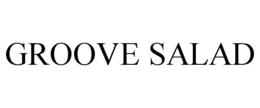 GROOVE SALAD trademark