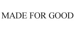 MADE FOR GOOD trademark