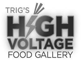 TRIG'S HIGH VOLTAGE FOOD GALLERY trademark