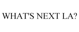 WHAT'S NEXT LA? trademark