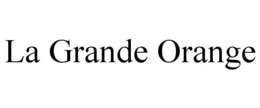 LA GRANDE ORANGE trademark