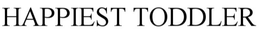 HAPPIEST TODDLER trademark