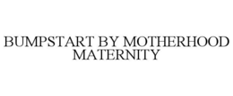 BUMPSTART BY MOTHERHOOD MATERNITY trademark