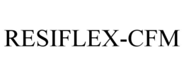 RESIFLEX-CFM trademark