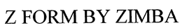 Z FORM BY ZIMBA trademark