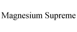 MAGNESIUM SUPREME trademark