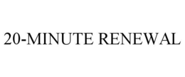 20-MINUTE RENEWAL trademark