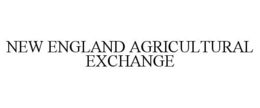 NEW ENGLAND AGRICULTURAL EXCHANGE trademark