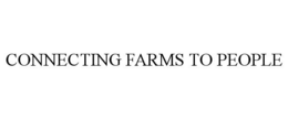 CONNECTING FARMS TO PEOPLE trademark