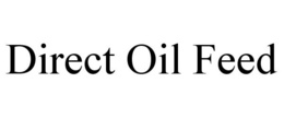 DIRECT OIL FEED trademark