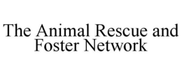 THE ANIMAL RESCUE AND FOSTER NETWORK trademark