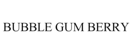 BUBBLE GUM BERRY trademark