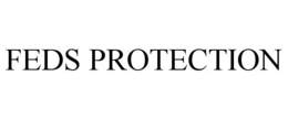 FEDS PROTECTION trademark