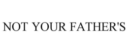 NOT YOUR FATHER'S trademark