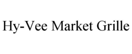 HY-VEE MARKET GRILLE trademark