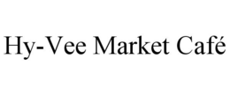HY-VEE MARKET CAFÉ trademark