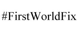 #FIRSTWORLDFIX trademark