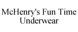 MCHENRY'S FUN TIME UNDERWEAR trademark