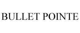 BULLET POINTE trademark
