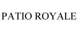 PATIO ROYALE trademark