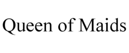 QUEEN OF MAIDS trademark