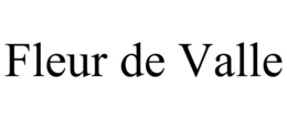 FLEUR DE VALLE trademark