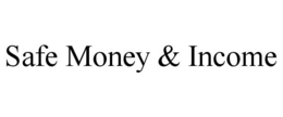 SAFE MONEY & INCOME trademark