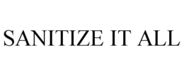 SANITIZE IT ALL trademark