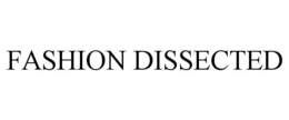 FASHION DISSECTED trademark