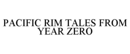 PACIFIC RIM TALES FROM YEAR ZERO trademark