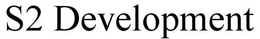 S2 DEVELOPMENT trademark