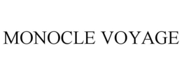 MONOCLE VOYAGE trademark