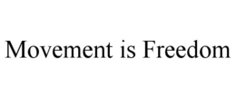 MOVEMENT IS FREEDOM trademark