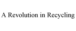 A REVOLUTION IN RECYCLING trademark