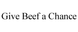 GIVE BEEF A CHANCE trademark